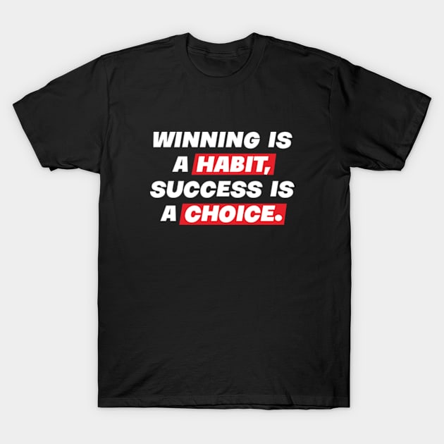 Winning is a habit T-Shirt by SevenMouse